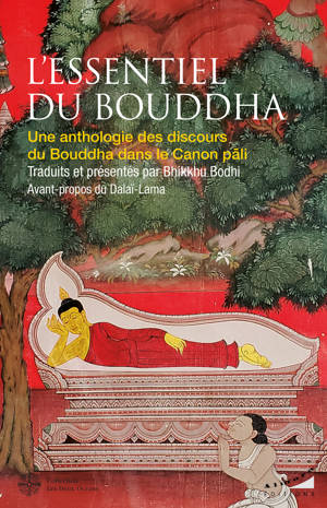 L'essentiel du Bouddha - Une anthologie des discours du Bouddha dans le Canon pali