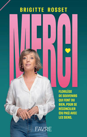 Merci, florilège de souvenirs qui font du bien, pour se reconcilier (ou pas ) avec les siens