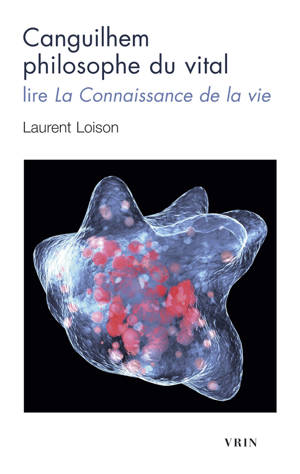 Canguilhem philosophe du vital