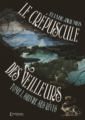 Le crépuscule des Veilleurs - Tome 1 : Suivre ses rêves