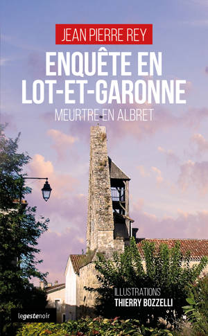 ENQUETE EN LOT-ET-GARONNE - MEURTRE EN ALBRET (COLL. GESTE NOIR)