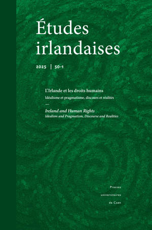ETUDES IRLANDAISES, NO 50.1/2025. L'IRLANDE ET LES DROITS HUMAINS