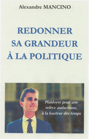 Redonner sa grandeur à la politique