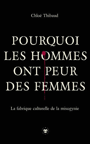 Pourquoi les hommes ont peur des femmes