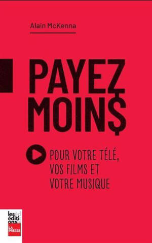 PAYEZ MOINS POUR VOTRE TELE, VOS FILMS ET VOTRE MUSIQUE