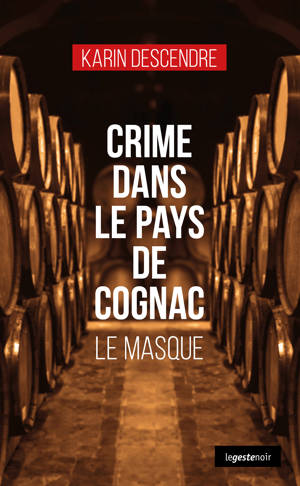 CRIME DANS LE PAYS DE COGNAC LE MASQUE (COLL. GESTE NOIR)
