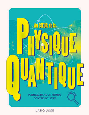 Au coeur de la Physique quantique