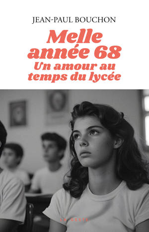 MELLE ANNEE 68 - UN AMOUR AU TEMPS DU LYCEE