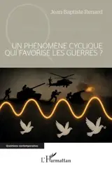 Un phénomène cyclique qui favorise les guerres ?