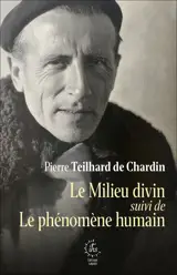 Le milieu divin suivi de Le phénomène humain