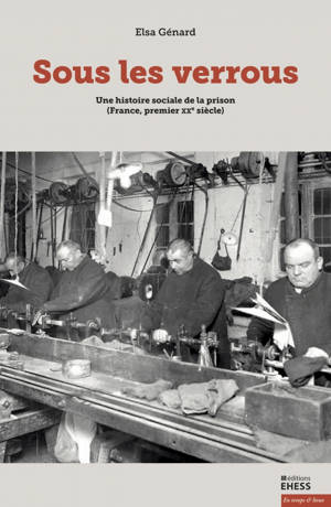 Sous les verrous - Une histoire sociale des interactions