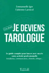 Je deviens tarologue - C'est décidé - Le guide complet pour lancer avec succès votre activité professionnelle
