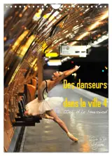 Des danseurs dans la ville 4 L'Oeil et le Mouvement (Calendrier mural 2026 DIN A4 horizontal), CALVENDO calendrier mensuel