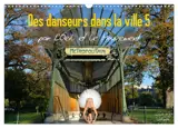 Des danseurs dans la ville 5 L'Oeil et le Mouvement (Calendrier mural 2026 DIN A3 vertical), CALVENDO calendrier mensuel
