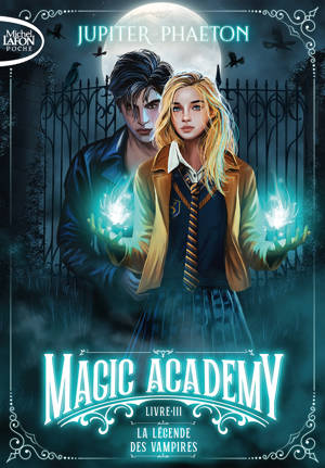 Magic Academy - Tome 3 La légende des vampires