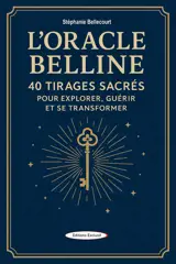L'Oracle Belline - 40 tirages sacrés pour explorer, guérir et se transformer