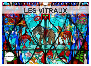 LES VITRAUX (Calendrier mural 2026 DIN A4 vertical), CALVENDO calendrier mensuel
