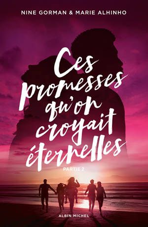 Ces promesses qu'on croyait éternelles - Partie 2