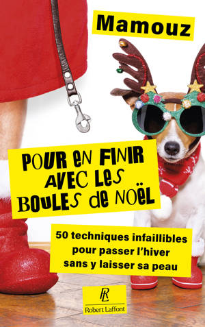 Pour en finir avec les boules de Noël ! - 50 techniques infaillibles pour passer l'hiver sans y laisser sa peau
