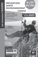 Les Nouveaux Cahiers - Prévention Santé Environnement (PSE) 1re-Tle Bac Pro - Éd. 2025 - Corrigé