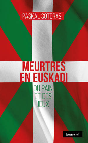 MEURTRES EN EUSKADI - DU PAIN ET DES JEUX (COLL. GESTE NOIR)