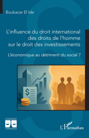 L’influence du droit international des droits de l’homme sur le droit des investissements