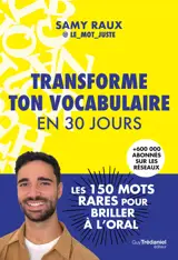 Transforme ton vocabulaire en 30 jours - Les 150 mots justes pour briller