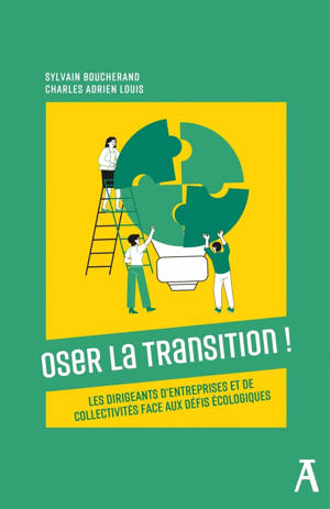 Oser la transition ! - Les dirigeants d’entreprises et de co