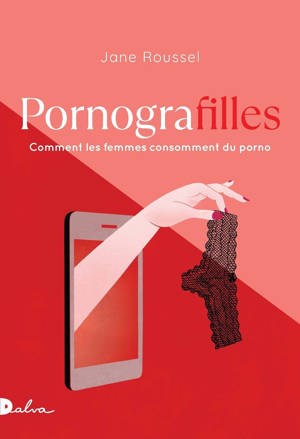Pornografilles - Comment les femmes consomment du porno