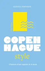 Little Book of Copenhague Style, l'histoire - L'histoire d'une capitale de la mode (version française)