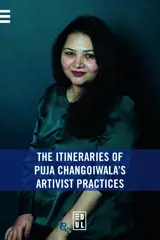 The Itineraries of Puja Changoiwala's Artivist Practices
