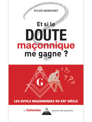 Et si le doute maçonnique me gagne ?