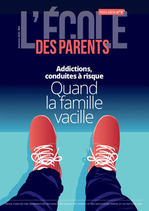 EPE HS - Addictions, conduites à risque : quand la famille vacille