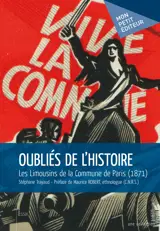 OUBLIES DE L'HISTOIRE. LES LIMOUSINS DE LA COMMUNE DE PARIS (1871)