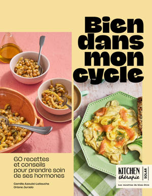 Bien dans mon cycle - Kitchen Thérapie - 60 recettes pour retrouver l'équilibre à chaque phase du cycle