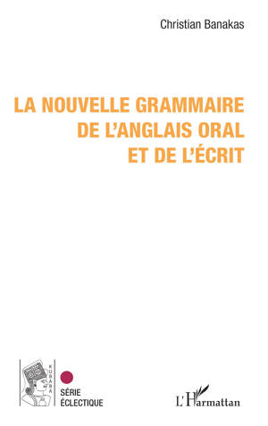 La nouvelle grammaire de l'anglais oral et de l'écrit
