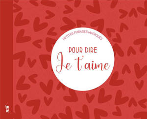 Petites phrases magiques - Pour dire je t'aime
