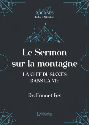 Le sermon sur la montagne - La clef du succès dans la vie (Nouvelle traduction - texte intégral)