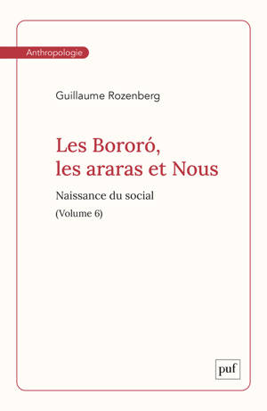 Les Bororó, les araras et Nous. Volume 6