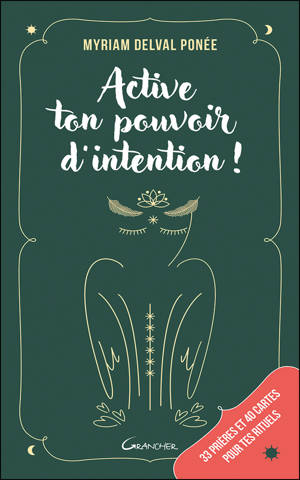Active ton pouvoir d’intention ! 33 prières et 40 cartes pour tes rituels