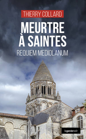 MEURTRE A SAINTES  - REQIUIEM MEDIOLANUM (COLL. GESTE NOIR)