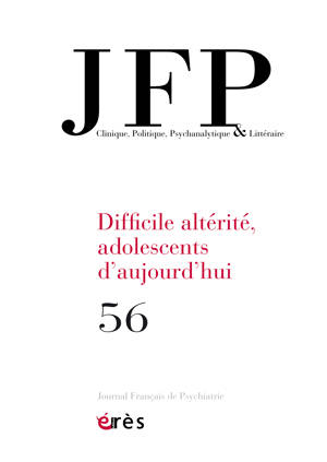 JFP 56 - Difficile altérité, adolescents d'aujourd’hui