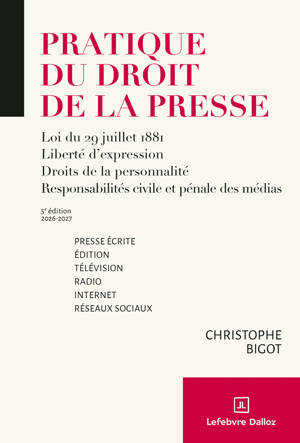 Pratique du droit de la presse 2025/2026 - Presse écrite édition - télévision - radio - Internet