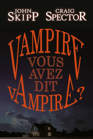 VAMPIRE, VOUS AVEZ DIT VAMPIRE ? (AnnulE et RemplacE)