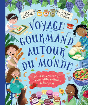 Voyage gourmand autour du monde - 20 enfants racontent les spécialités préférées de leur pays