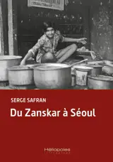 Du Zanskar à Séoul - Collection Serge Safran