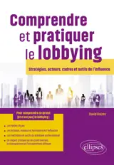 Comprendre et pratiquer le lobbying
