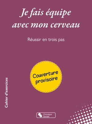 Je fais équipe avec mon cerveau