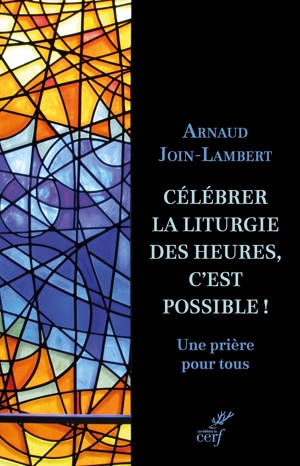 Célébrer la liturgie des heures, c'est possible !