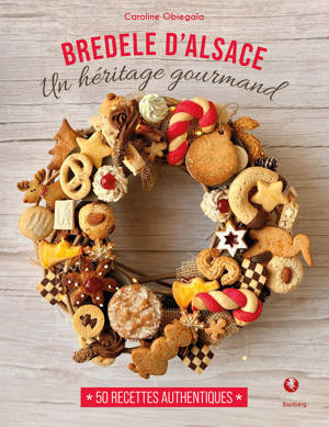 Bredele d'Alsace - Un héritage gourmand